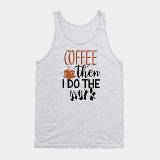 Coffee then Work Tank Top